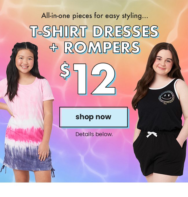 T-Shirt Dresses + Rompers $12 Shop Now