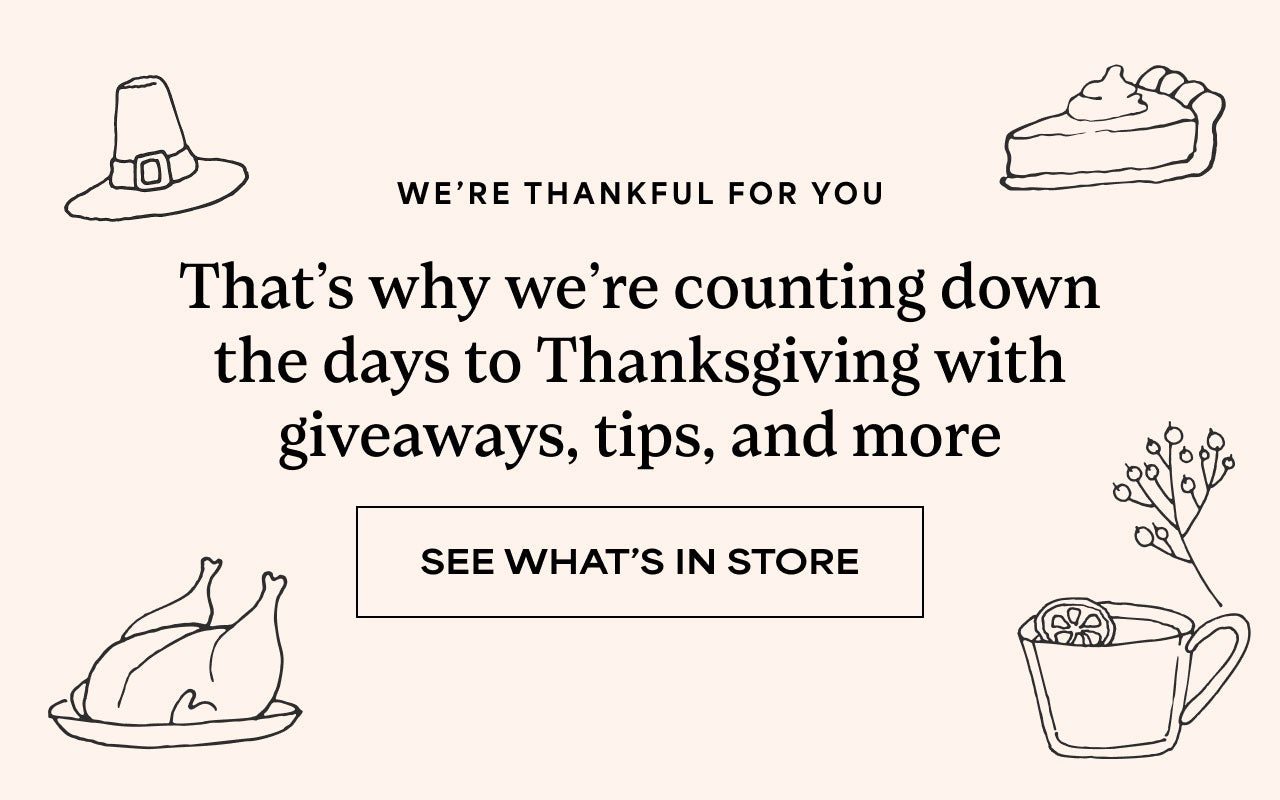 We're Thankful For You | That's why we're counting down the days to Thanksgiving with giveaways, tips, and more | See What's In Store