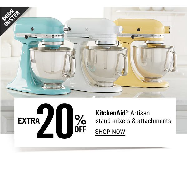 Doorbuster - Extra 20% KitchenAid Artisan stand mixers & attachments. Shop Now.