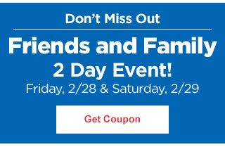 Friends and Family 2 Day Event!