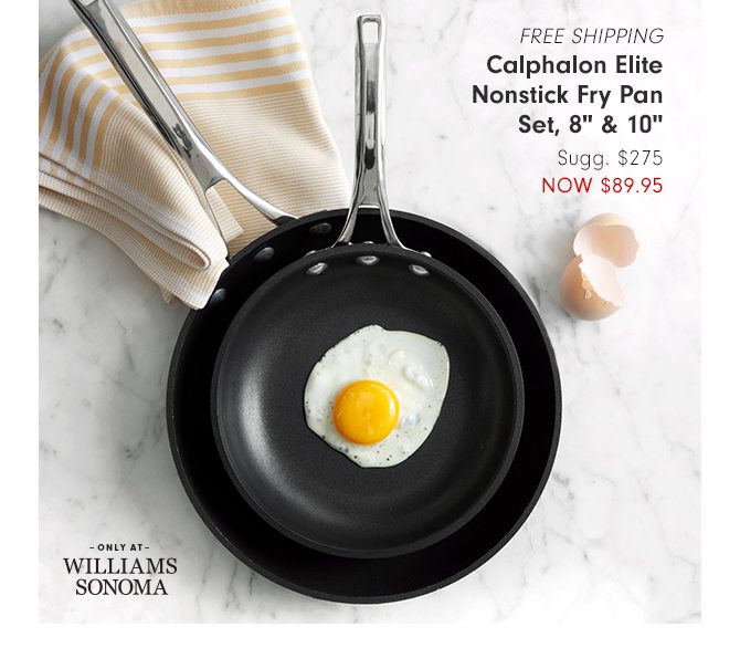 Calphalon Elite Nonstick Fry Pan Set, 8" & 10" - NOW $89.95