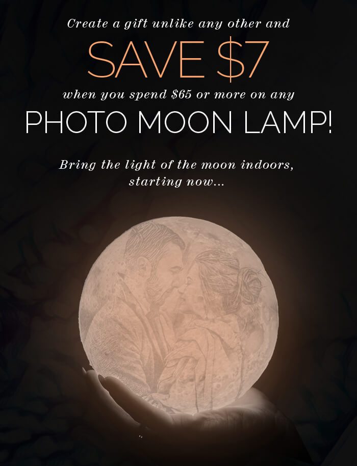 Create a gift unlike any other and save $7 when you spend $65 or more on any Photo Moon Lamp!