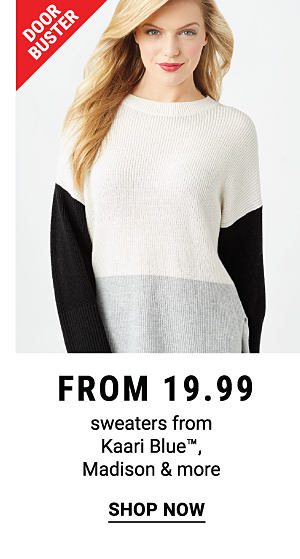 Doorbuster - Sweaters from Kaari Blue, Madison & more from $19.99. Shop Now.