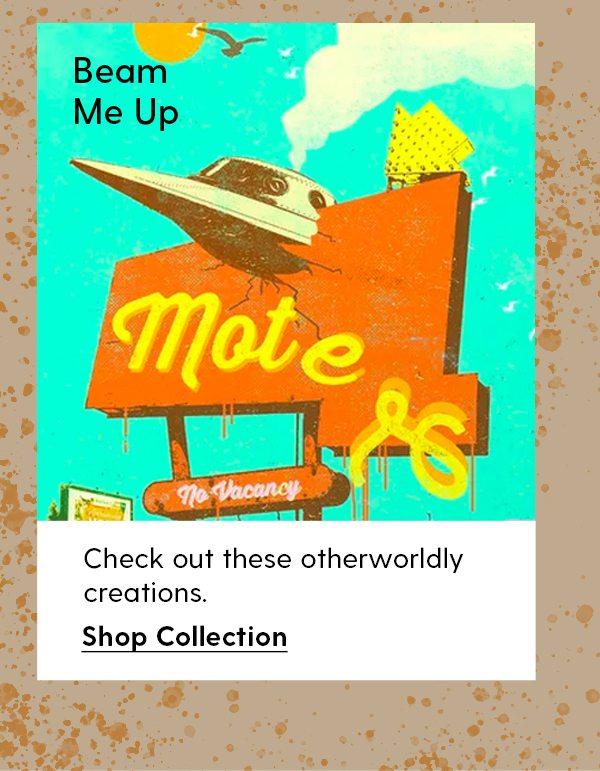 Beam Me Up | Check out these otherworldly creations. | Shop Collection