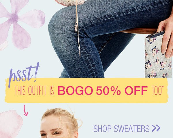 Psst! This outfit is BOGO 50% off too*. Shop sweaters.