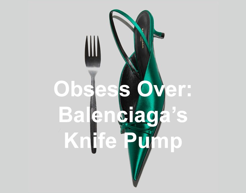 Obsess Over: Balenciaga’s Knife Pump