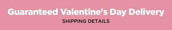 Your Valentine's day shipping details are here