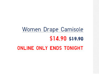 WOMEN DRAPE CAMISOLE $14.90