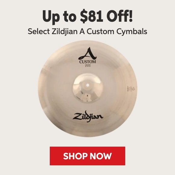 Up to $81 off select Zildjian A Custom cymbals. Shop now.