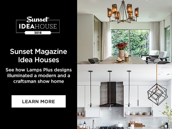 Sunset Magazine Idea Houses - See how Lamps Plus designs illuminated a modern and a craftsman show home - LEARN MORE