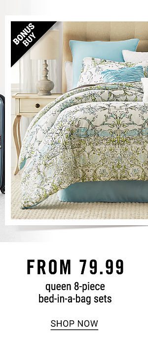 Bonus Buy - Queen 8-piece bed-in-a-bag sets from $79.99. Shop Now.