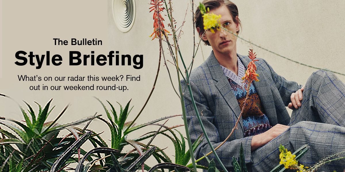 THE BULLETIN: STYLE BRIEFING