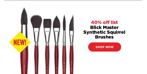 NEW! Blick Master Synthetic Squirrel Brushes - 40% off list