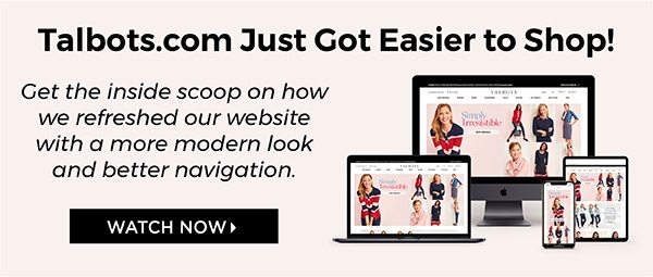 Talbots.com Just Got Easier to Shop! Watch How Now