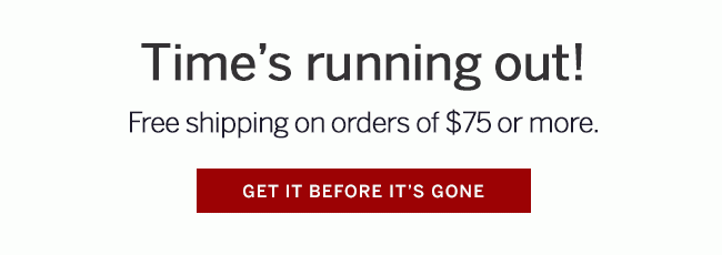 Time's running out! GET IT BEFORE IT'S GONE.