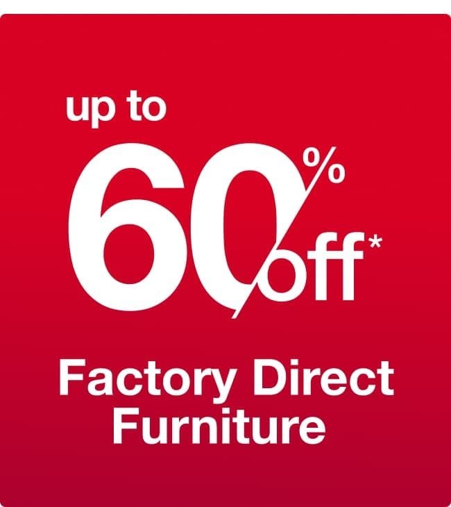 Up to 60% off Factory Direct Furniture