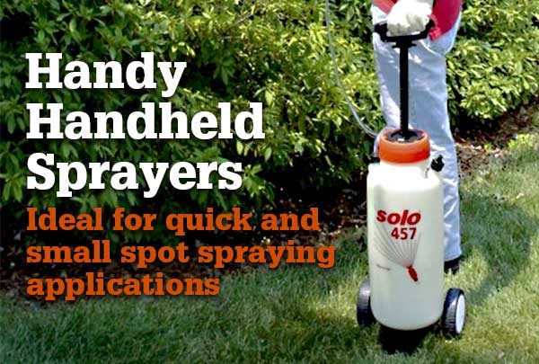 Handy HandheldSprayers Ideal for quick and small spot spraying applications 