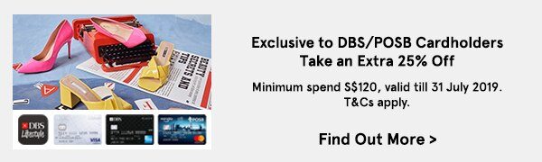 Take extra 25% off exclusive to DBS/POSB Cardholders