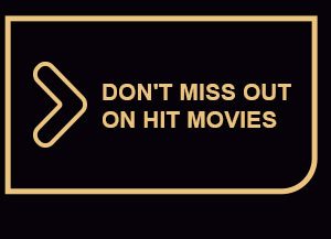 >Don't miss out on hit movies