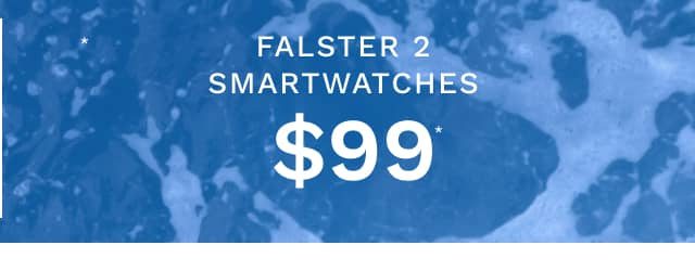 Falster 2 Smartwatches $99*