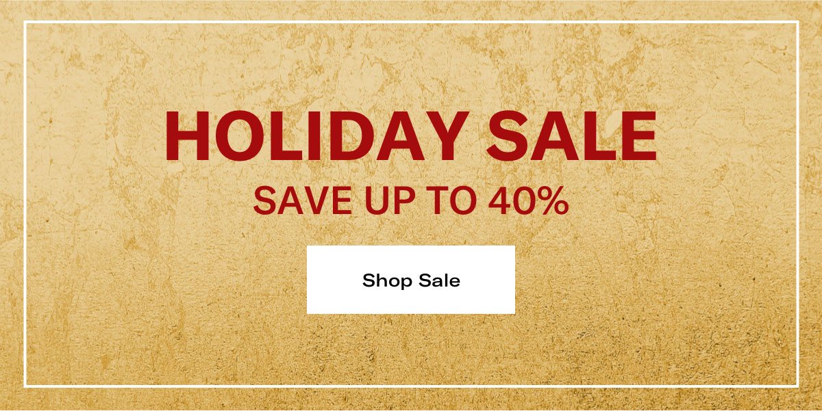 Click Here To Shop The Holiday Sale And Save Up To 40%