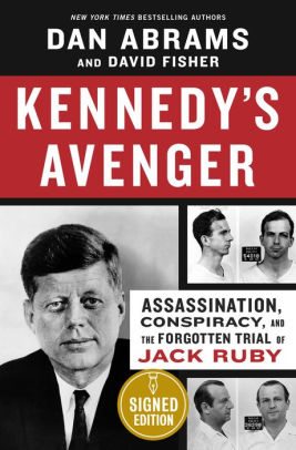 BOOK | Kennedy's Avenger: Assassination, Conspiracy, and the Forgotten Trial of Jack Ruby by Dan Abrams, David Fisher