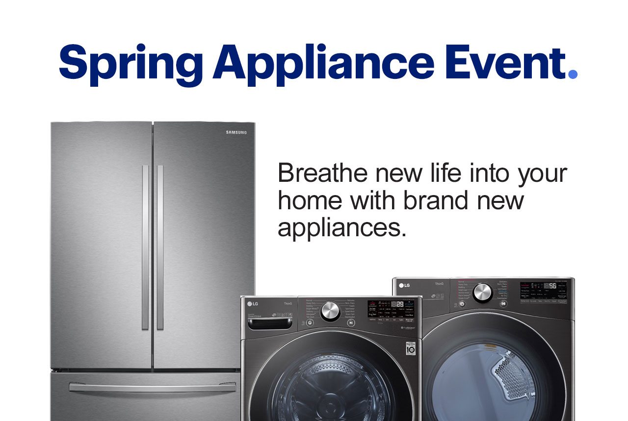 Spring Appliance Event. Breathe new life into your home with brand new appliances. Shop now. 