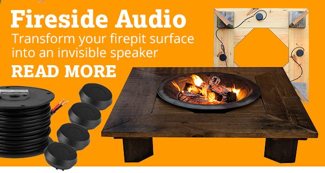 Fireside Audio: Transform your firepit surface into an invisible speaker. READ MORE