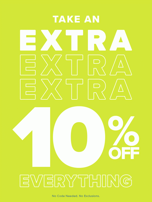 Take An Extra 10% Off Everything