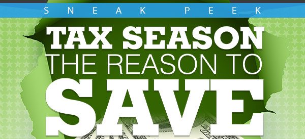 Sneak Peek -- Tax Season is the Reason to Save