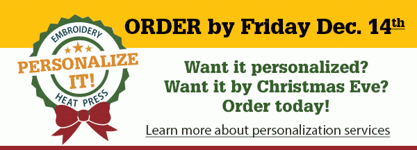 ORDER by Friday Dec. 14th. Want it personalized? Want it by Christmas Eve? 