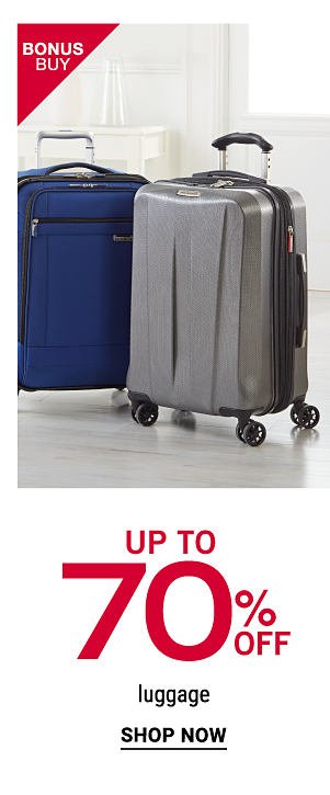 Bonus Buy - Up to 70% off luggage. Shop Now.