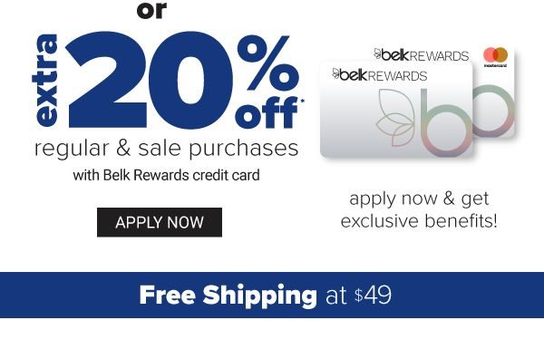 OR Extra 20% off regular & sale purchases with Belk Rewards credit card. Apply Now.