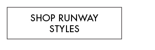 SHOP RUNWAY STYLES