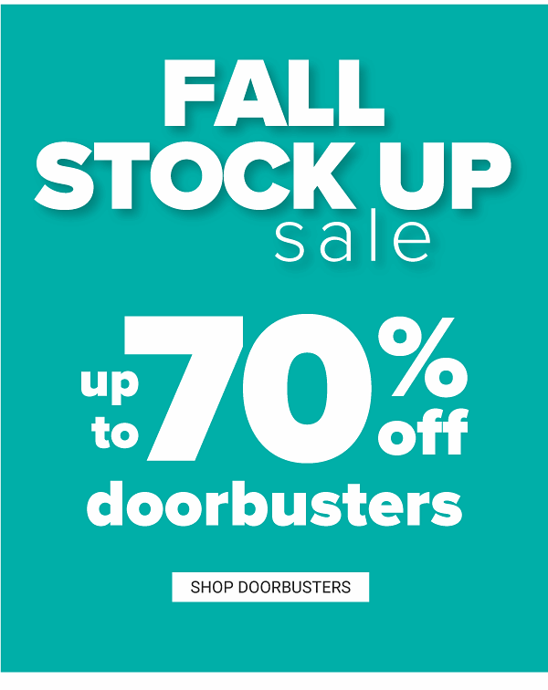 Fall Stock Up Sale! Up to 70% off Doorbusters - Shop Doorbusters