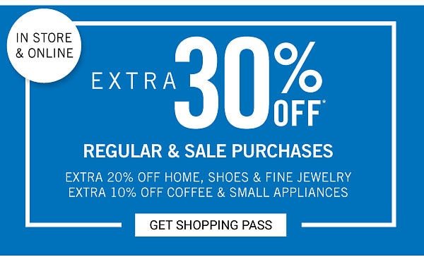 Extra 30% off regular & sale purchases {in store & online}. Get Shopping Pass.