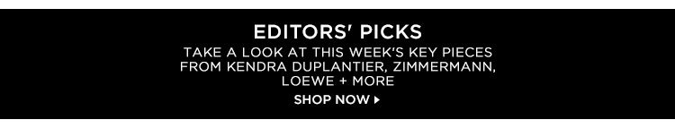 Editors' Picks: Take a look at this week's key pieces from KENDRA DUPLANTIER, ZIMMERMANN, LOEWE + more - Shop Now