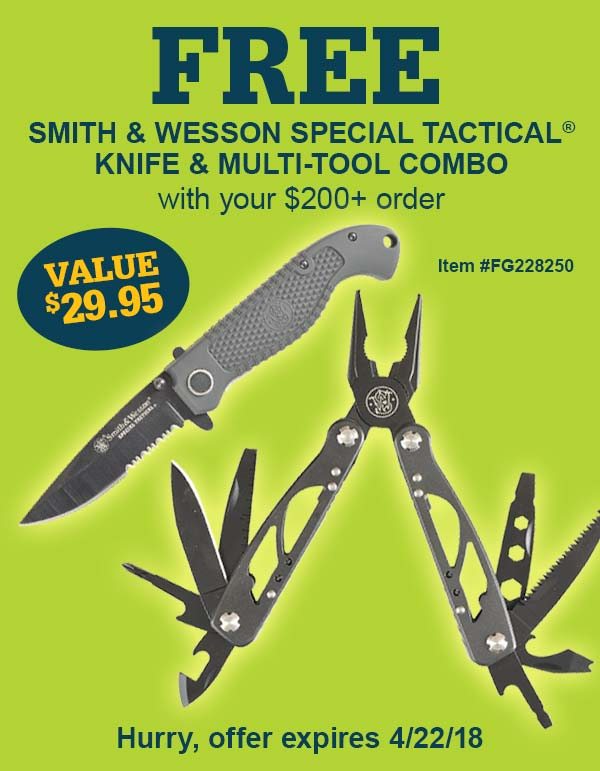FREE Smith & Wesson Special Tactical® Knife and Multi-Tool Combo with your $200+ order - Item #FG228250 | Retail Value: $29.95 - Hurry, this offer expires 4/22/18