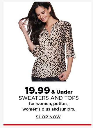 19.99 and under tops for women, petites, women's plus and juniors. shop now.