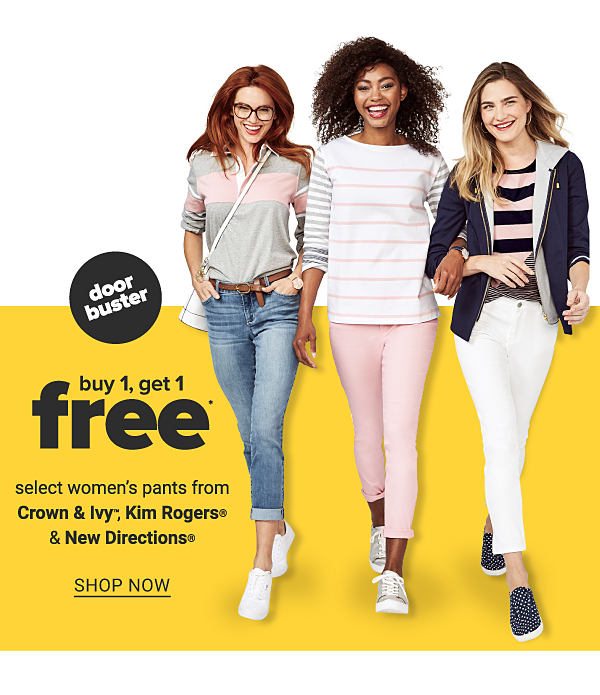 Buy 1, Get 1 FREE select Women's Pants - Shop Now