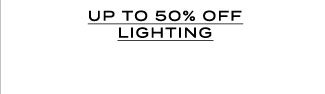 UP TO 50% OFF LIGHTING