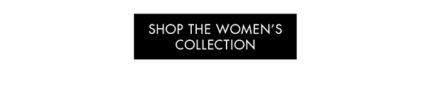 SHOP THE WOMEN'S COLLECTION