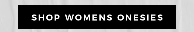 SHOP WOMENS ONESIES