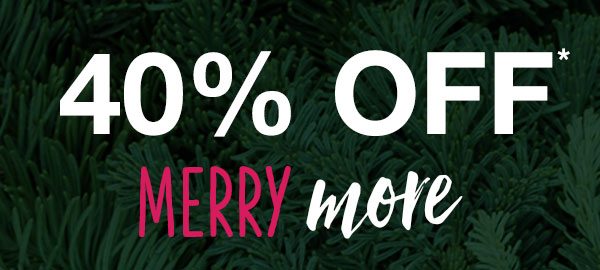 40% off* merry more