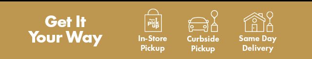 Get It Your Way | In-Store Pickup, Curbside Pickup, Same Day Delivery