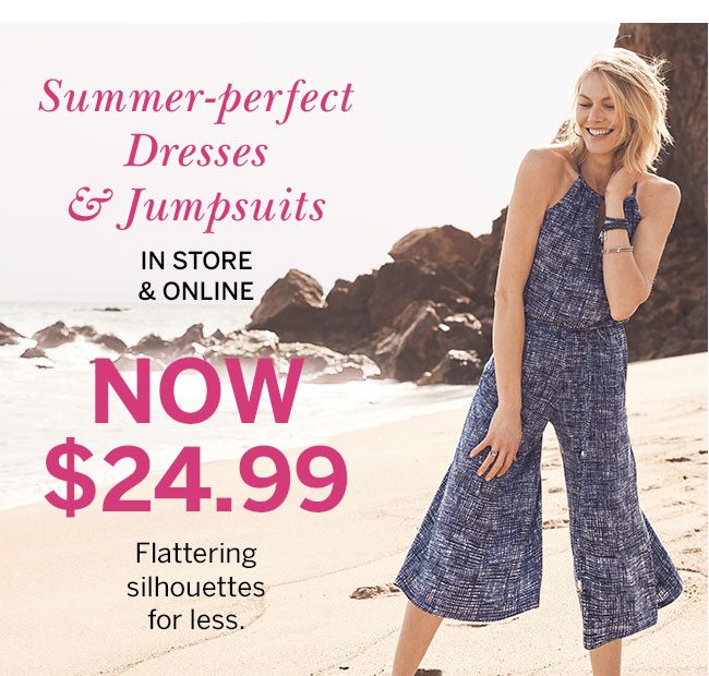 In store & online. Our easiest breeziest dresses: Now $24.99 Lots of summer styles for less.