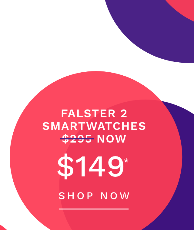 Falster 2 Smartwatches Now $179*