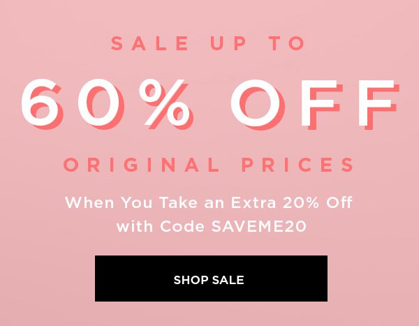 Sale up to 60% Off Original Prices When You Take an Extra 20% Off with Code SAVEME20 SHOP SALE >