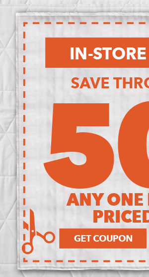 50% off any one regular-priced item. Save through 1/15 In-store and online. GET COUPON.