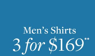 MEN'S SHIRTS 3 FOR $169**